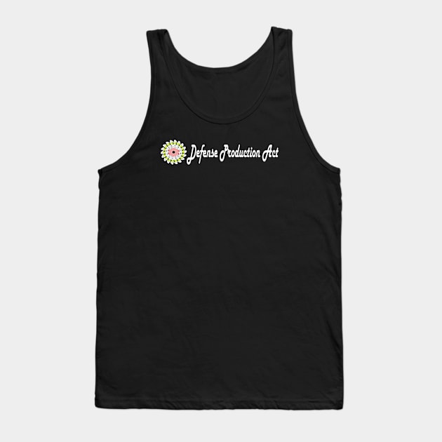 Defense Production Act Tank Top by elmouden123